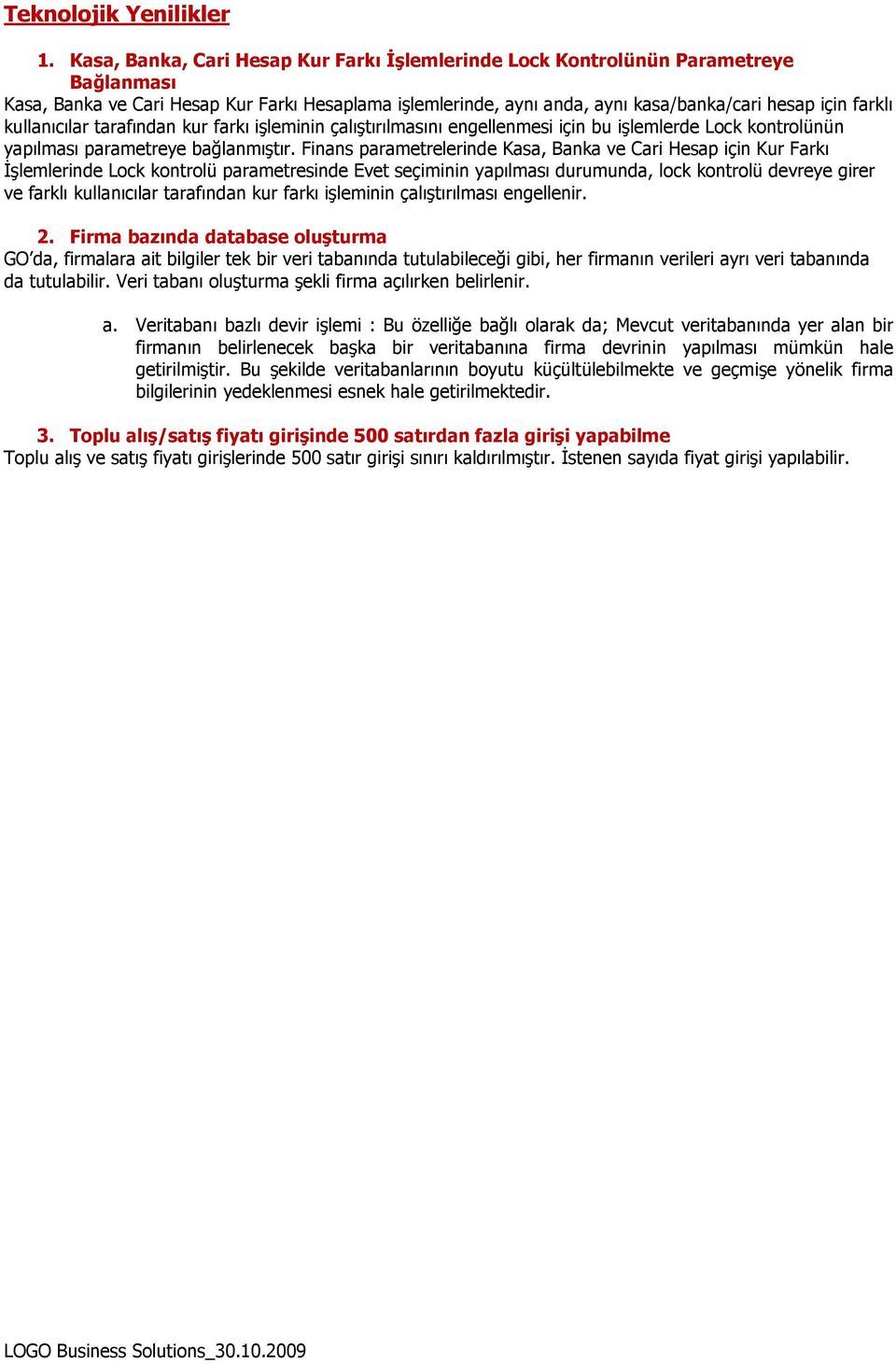 kullanıcılar tarafından kur farkı işleminin çalıştırılmasını engellenmesi için bu işlemlerde Lock kontrolünün yapılması parametreye bağlanmıştır.