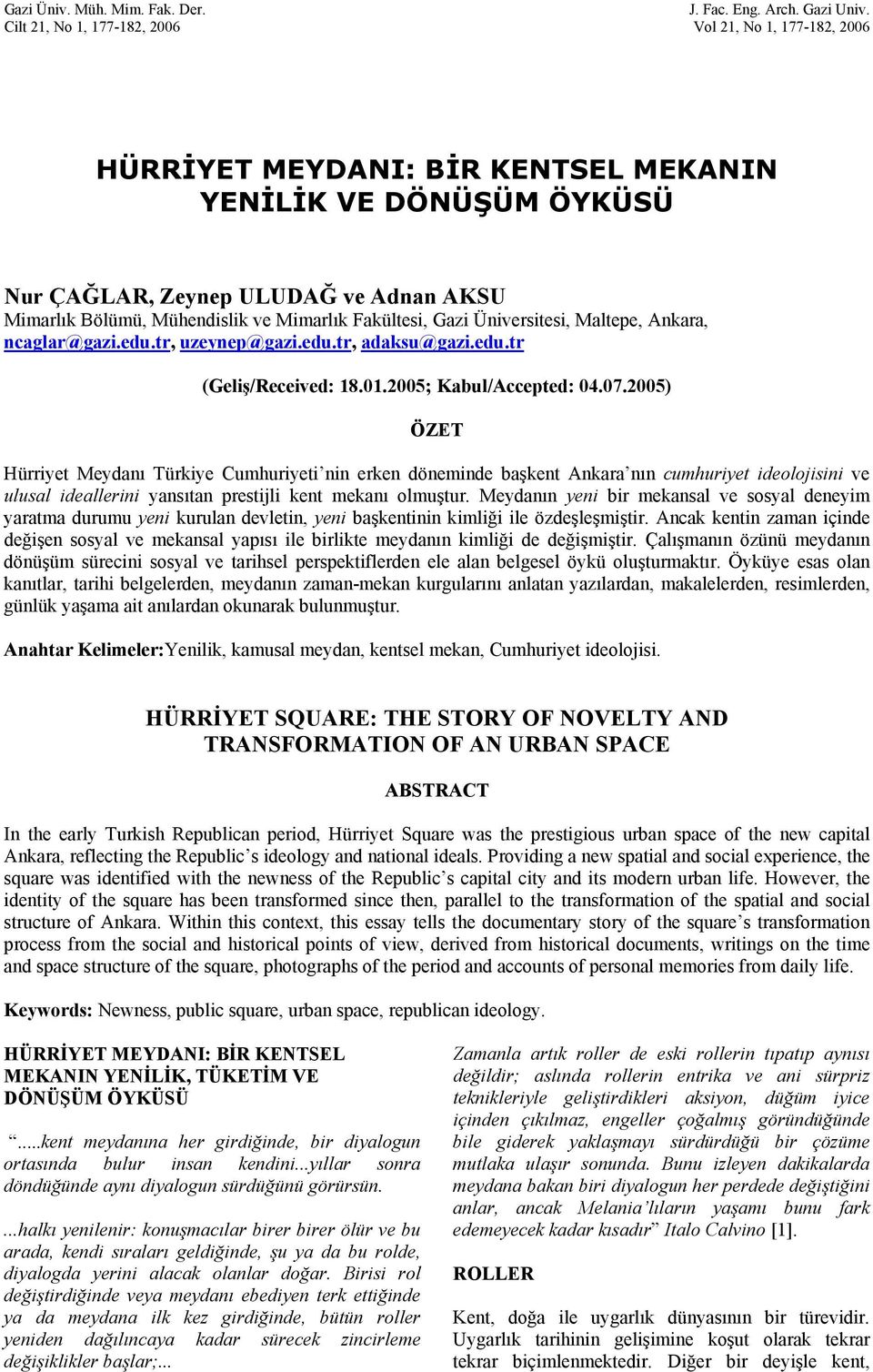 Mimarlık Fakültesi, Gazi Üniversitesi, Maltepe, Ankara, ncaglar@gazi.edu.tr, uzeynep@gazi.edu.tr, adaksu@gazi.edu.tr (Geliş/Received: 18.01.2005; Kabul/Accepted: 04.07.