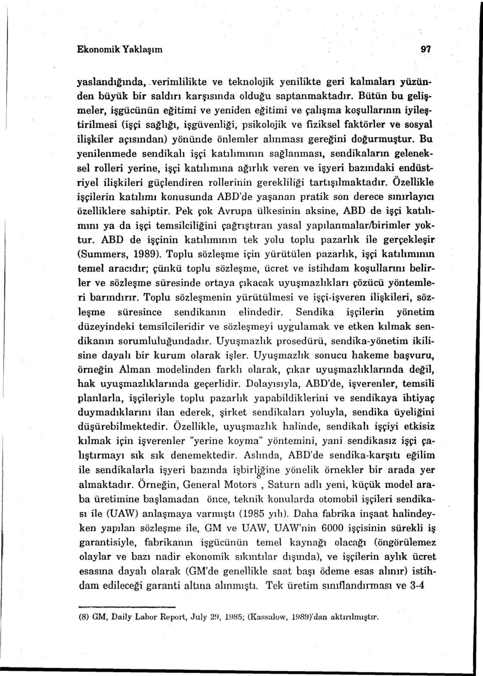 önlemler alınması gereğini doğurmuştur.