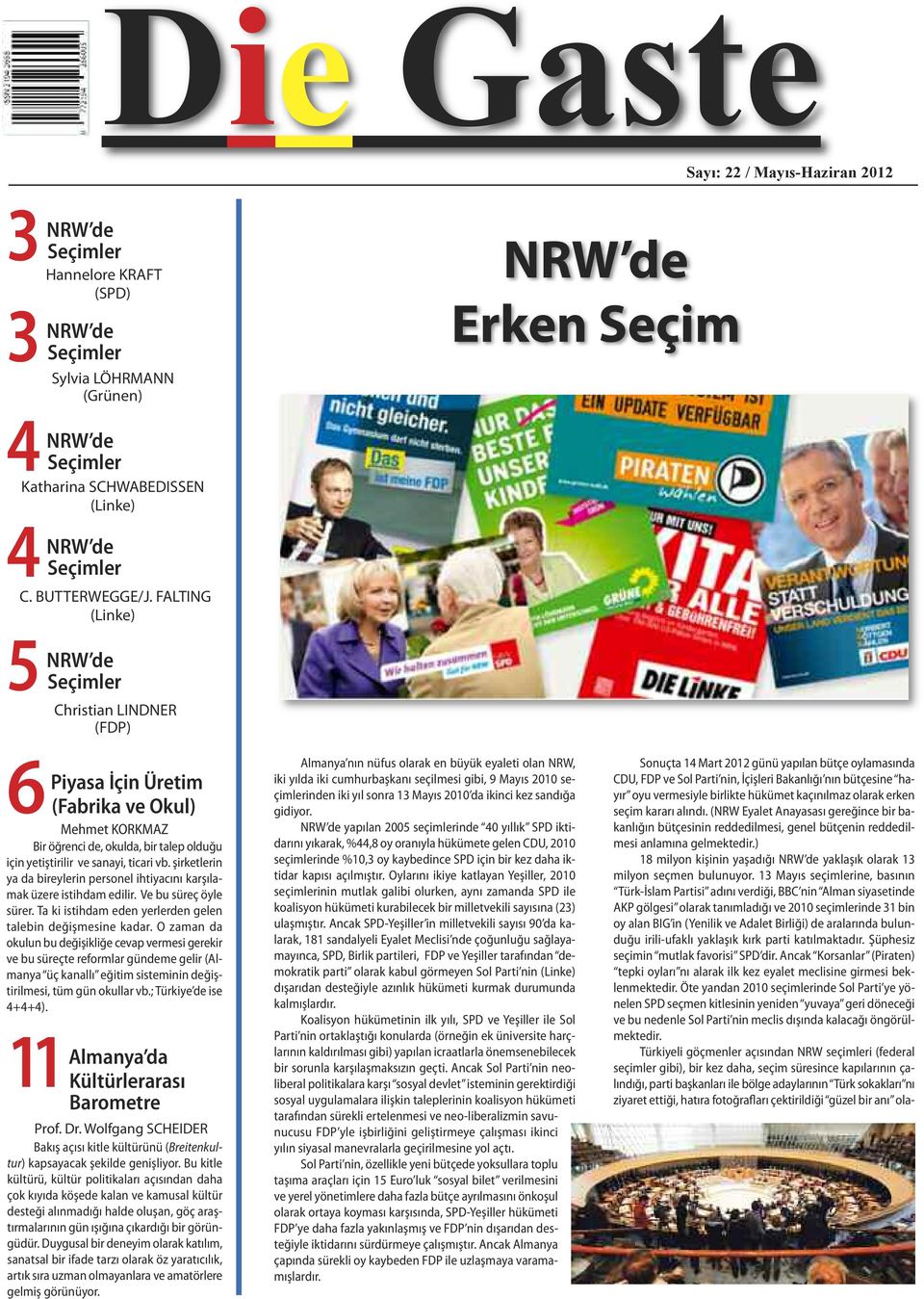 FALTING (Linke) 5 NRW de Seçimler Christian LINDNER (FDP) 6 Piyasa İçin Üretim (Fabrika ve Okul) Mehmet KORKMAZ Bir öğrenci de, okulda, bir talep olduğu için yetiştirilir ve sanayi, ticari vb.