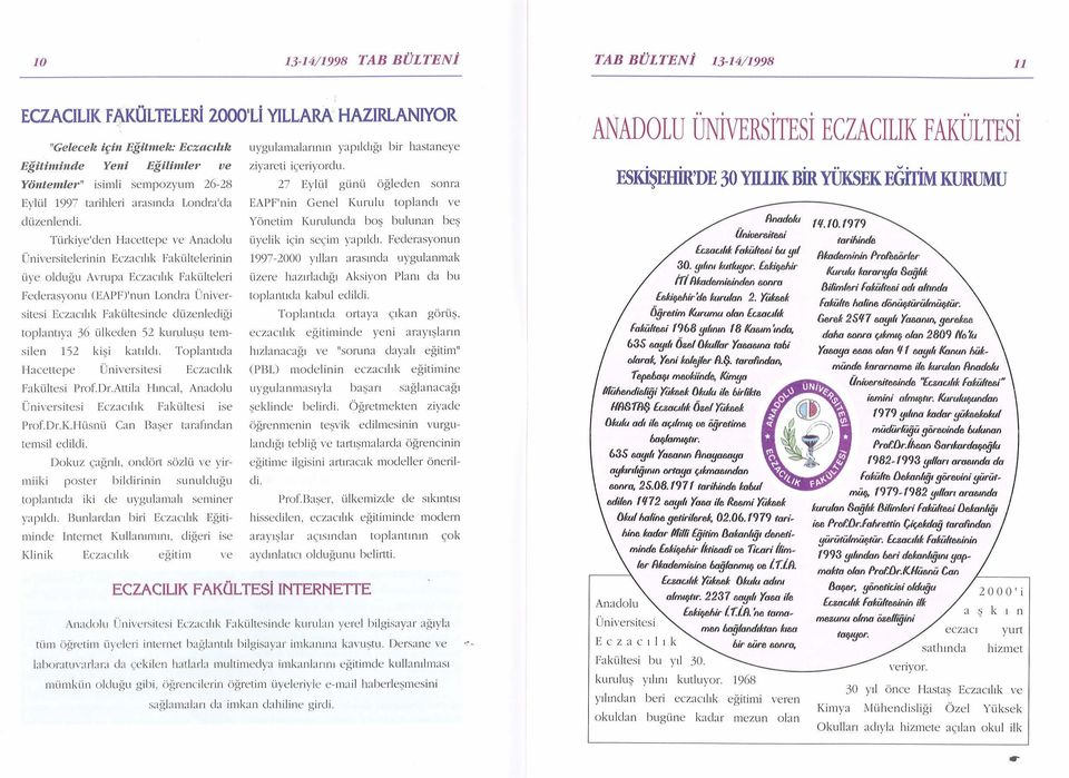 Yöııtemleı 4 '' isimli se n-ıpozy um 26-28 27 Eylül günü öğle el e n sonra Eylül 1997 tarihleri arasında L o nd r<ı da EA PF'nin Genel Kurulu toplan d ı ve düzenlendi.