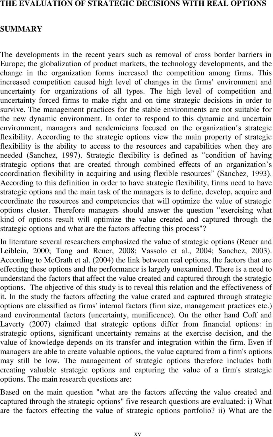 This increased competition caused high level of changes in the firms environment and uncertainty for organizations of all types.