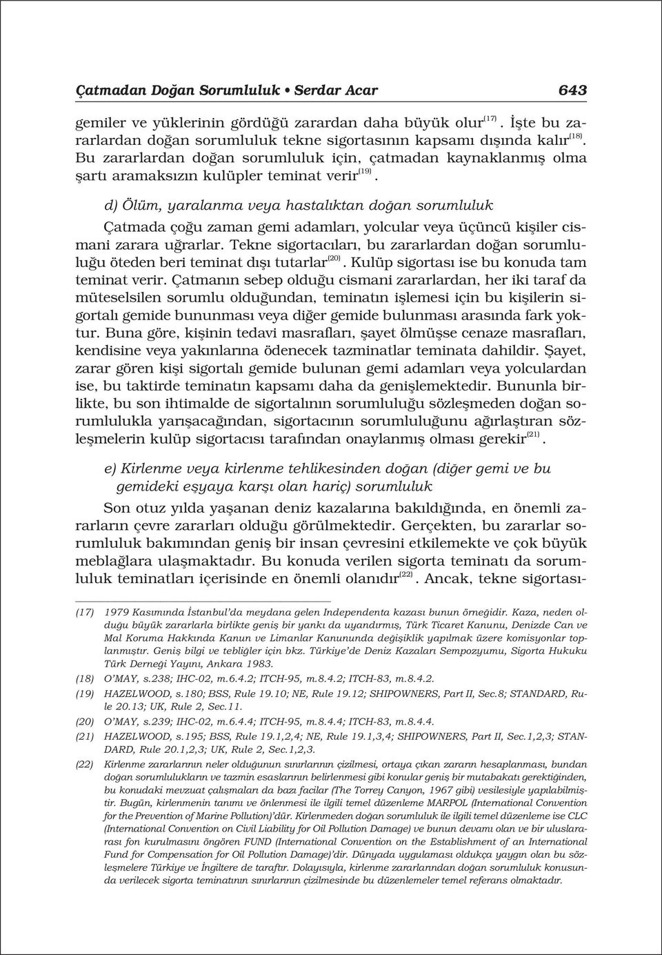 d) Ölüm, yaralanma veya hastal ktan do an sorumluluk Çatmada ço u zaman gemi adamlar, yolcular veya üçüncü kifliler cismani zarara u rarlar.