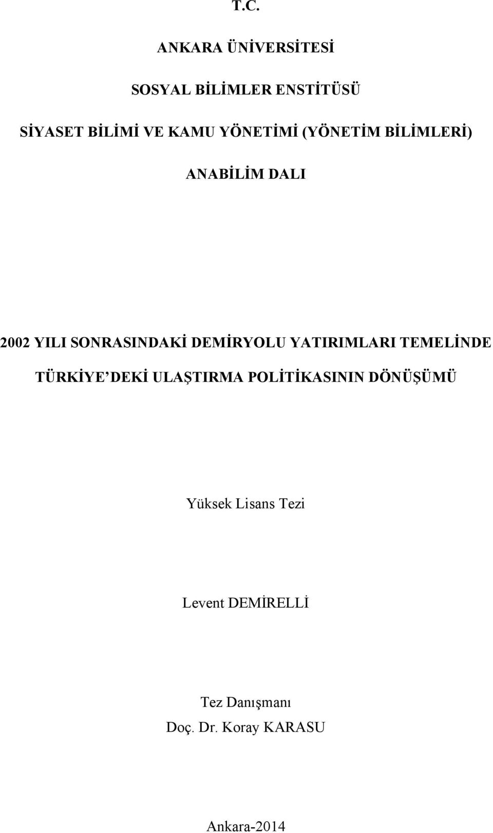 YATIRIMLARI TEMELİNDE TÜRKİYE DEKİ ULAŞTIRMA POLİTİKASININ DÖNÜŞÜMÜ Yüksek