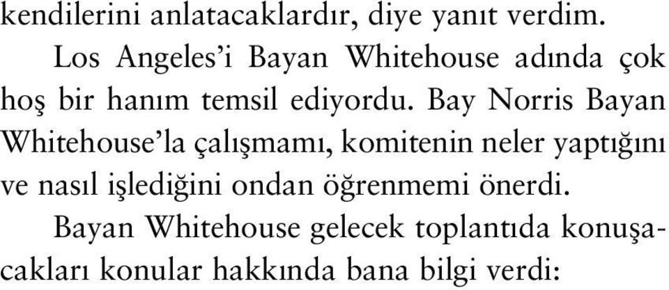 Bayan Whitehouse gelecek toplant da konuflacaklar konular hakk nda bana bilgi verdi: Sayma say lar hakk nda konuflacaklar.