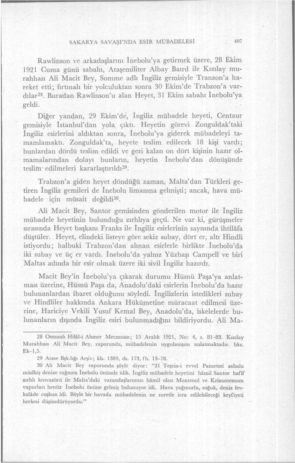 Diğer yandan, 29 Ekim'de, İngiliz mübadele heyeti, Centaur gemisiyle İstanbul'dan yola çıktı.