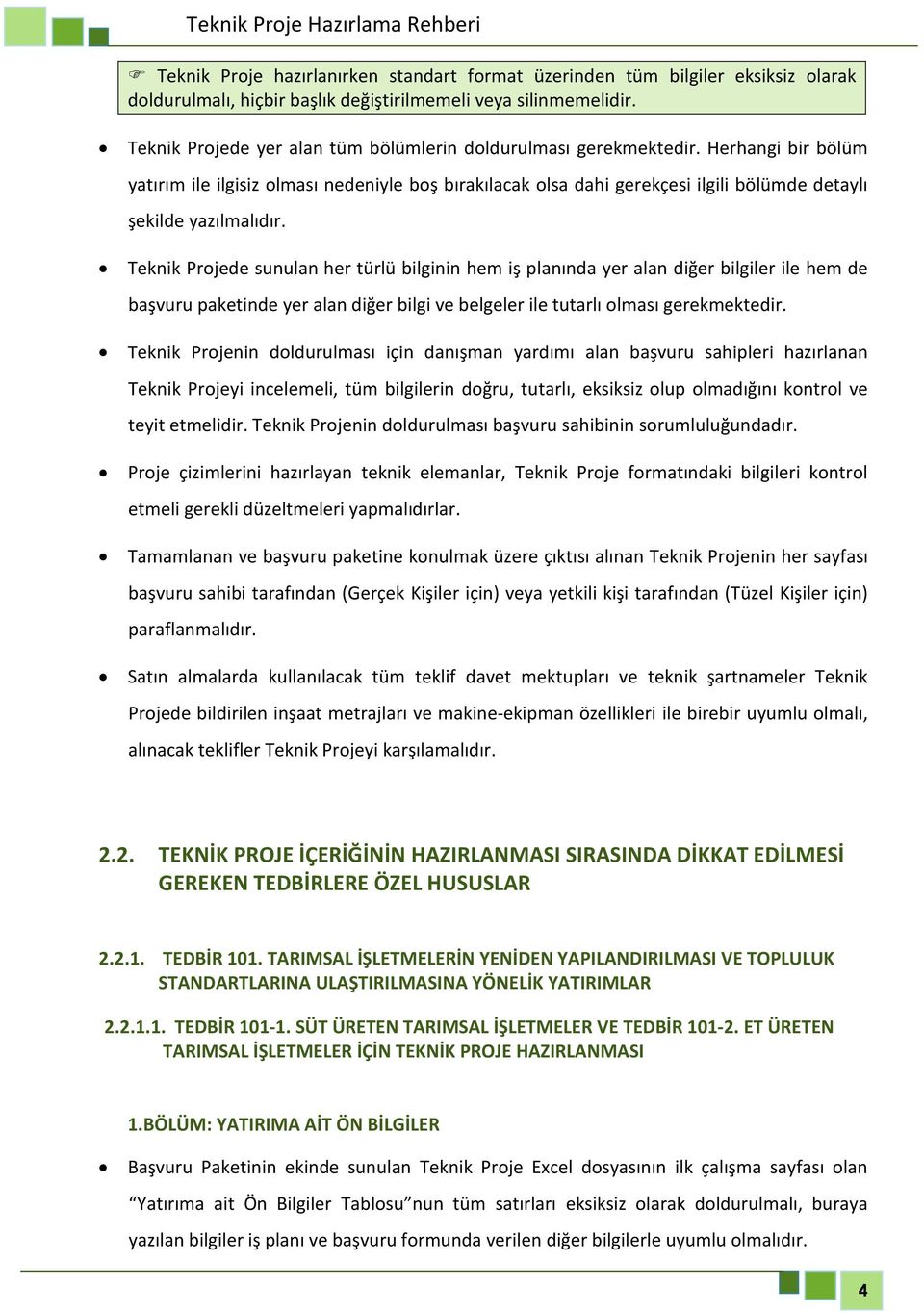 Herhangi bir bölüm yatırım ile ilgisiz olması nedeniyle boş bırakılacak olsa dahi gerekçesi ilgili bölümde detaylı şekilde yazılmalıdır.