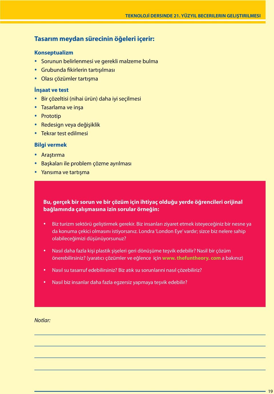 Bu, gerçek bir sorun ve bir çözüm için ihtiyaç olduğu yerde öğrencileri orijinal bağlamında çalışmasına izin sorular örneğin: y Biz turizm sektörü geliştirmek gerekir.