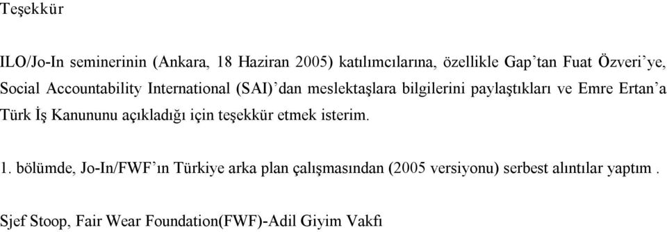 Türk İş Kanununu açıkladığı için teşekkür etmek isterim. 1.