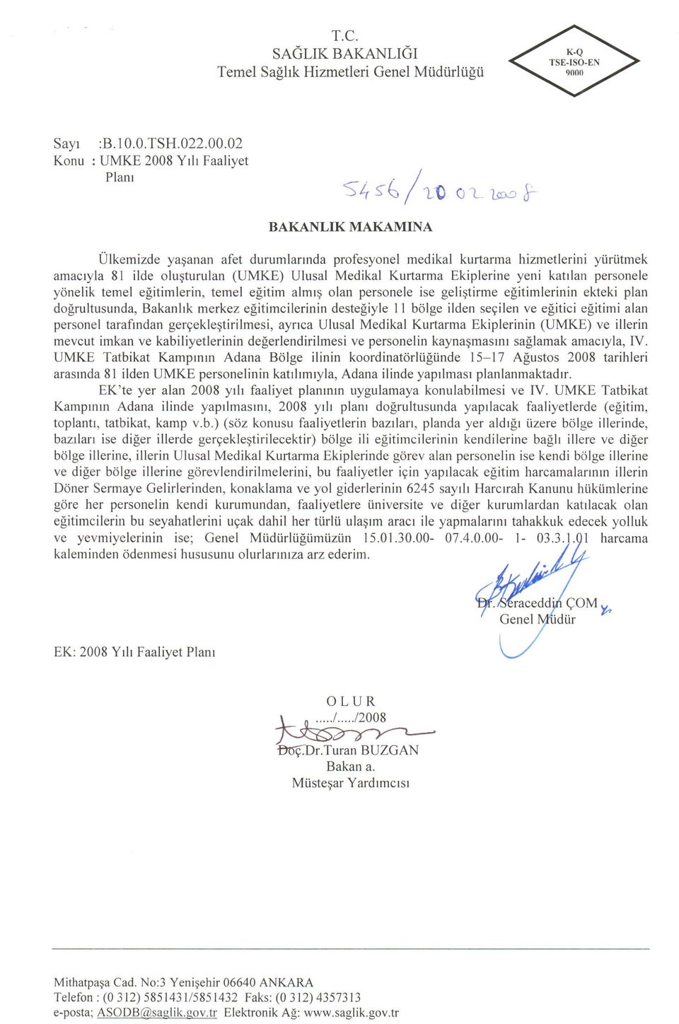 (UMKE) Ulusal Medikal Kurtarma Ekiplerine yeni katılan personele yönelik temel eğitimlerin, temel eğitim almış olan personele ise geliştirme eğitimlerinin ekteki plan doğrultusunda, Bakanlık merkez