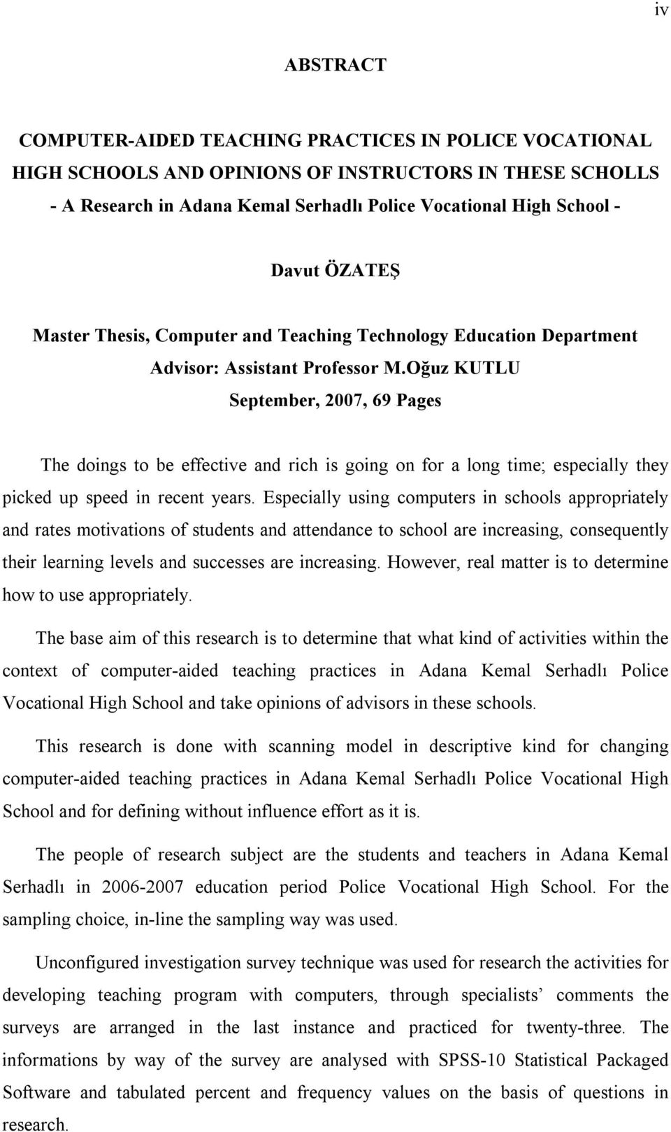 Oğuz KUTLU September, 2007, 69 Pages The doings to be effective and rich is going on for a long time; especially they picked up speed in recent years.