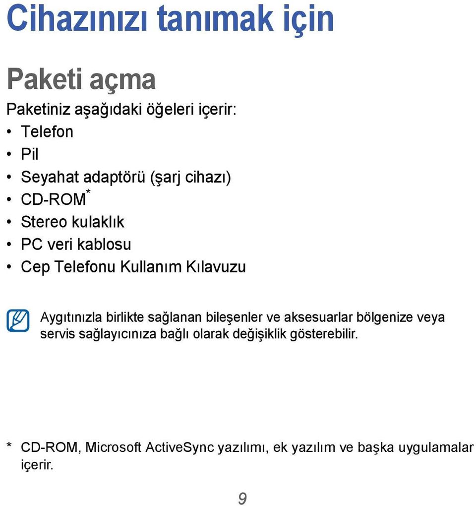 Aygıtınızla birlikte sağlanan bileşenler ve aksesuarlar bölgenize veya servis sağlayıcınıza bağlı