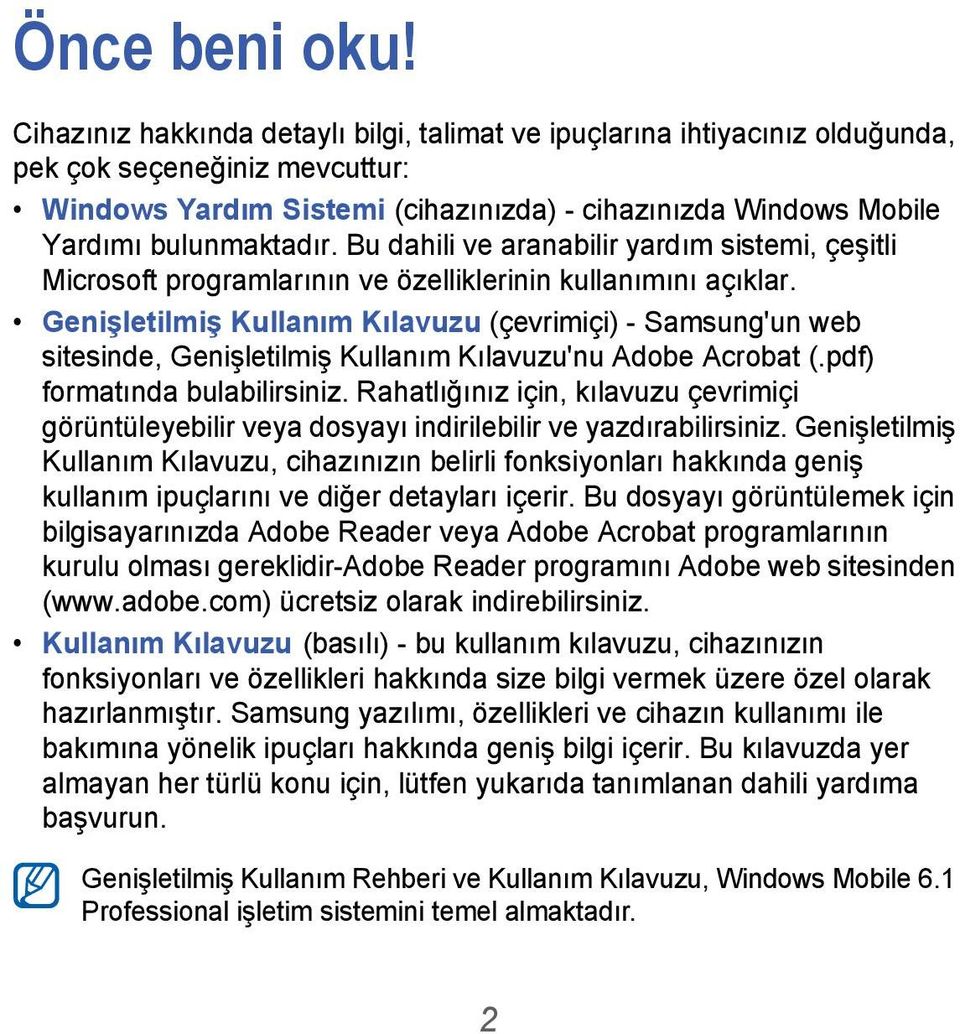 Bu dahili ve aranabilir yardım sistemi, çeşitli Microsoft programlarının ve özelliklerinin kullanımını açıklar.