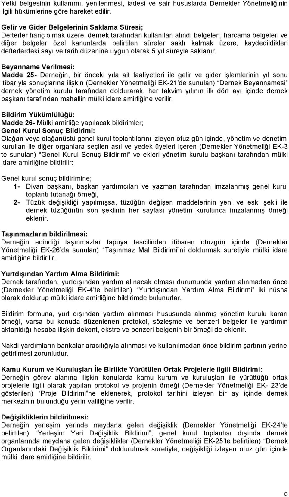 kalmak üzere, kaydedildikleri defterlerdeki sayı ve tarih düzenine uygun olarak 5 yıl süreyle saklanır.