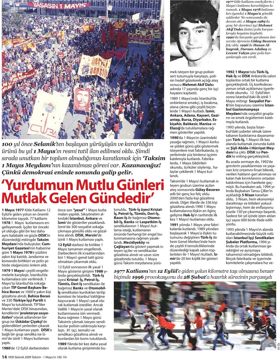 1996 da Hasan Albayrak, Dursun Adabaş ve Levent Yalçın yine polis kurşunlarıyla can verdi.