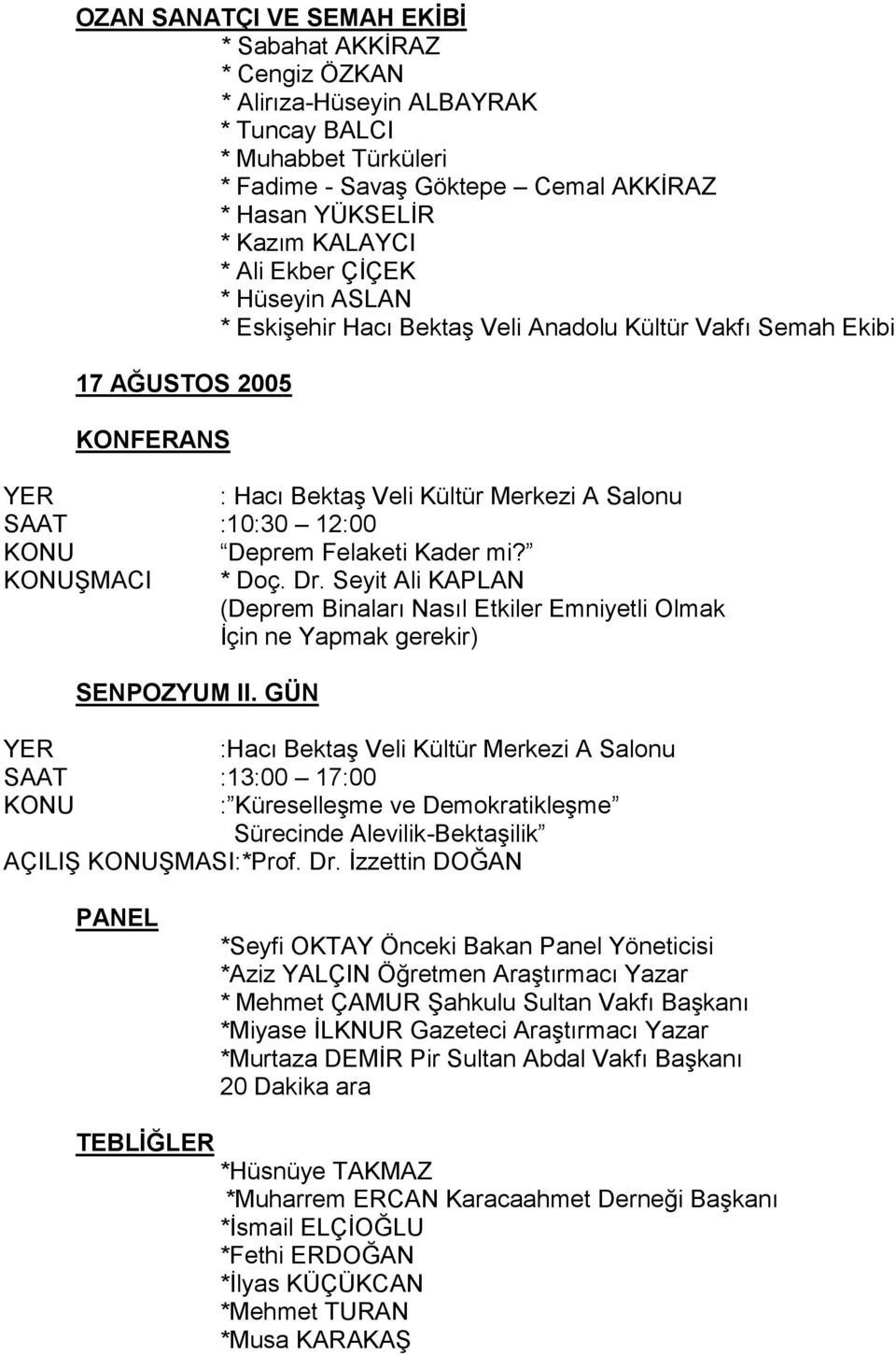 Kader mi? ŞMACI * Doç. Dr. Seyit Ali KAPLAN (Deprem Binaları Nasıl Etkiler Emniyetli Olmak İçin ne Yapmak gerekir) SENPOZYUM II.