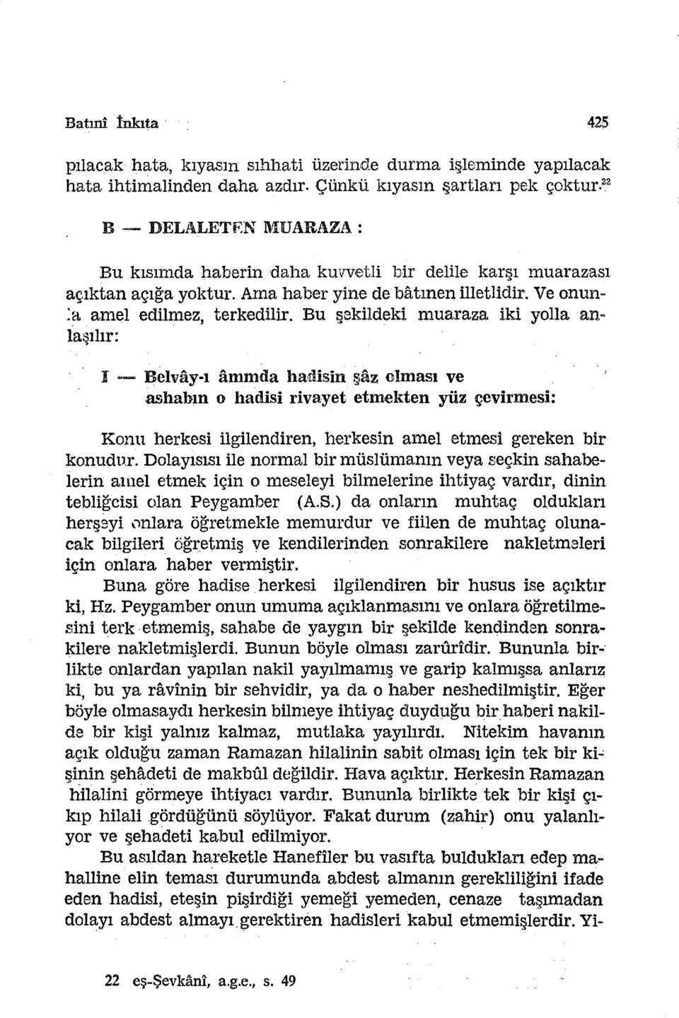 Bu şekildeki muaraza iki yolla anlaşılır: I.