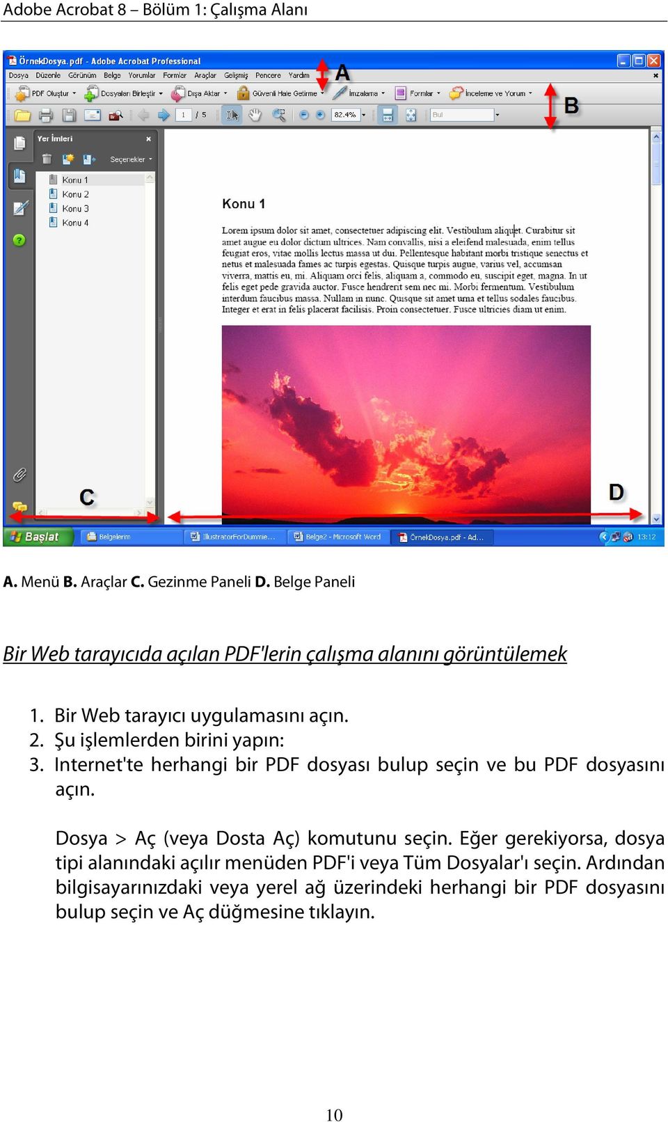 Şu işlemlerden birini yapın: 3. Internet'te herhangi bir PDF dosyası bulup seçin ve bu PDF dosyasını açın.