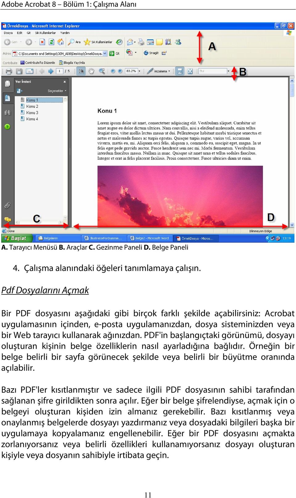 ağınızdan. PDF'in başlangıçtaki görünümü, dosyayı oluşturan kişinin belge özelliklerin nasıl ayarladığına bağlıdır.