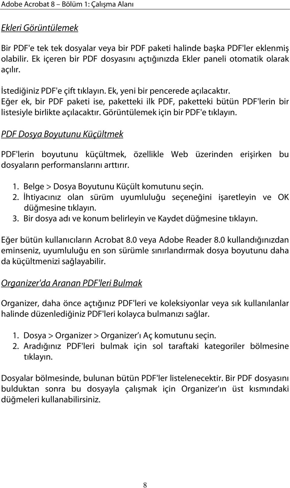 Eğer ek, bir PDF paketi ise, paketteki ilk PDF, paketteki bütün PDF'lerin bir listesiyle birlikte açılacaktır. Görüntülemek için bir PDF'e tıklayın.