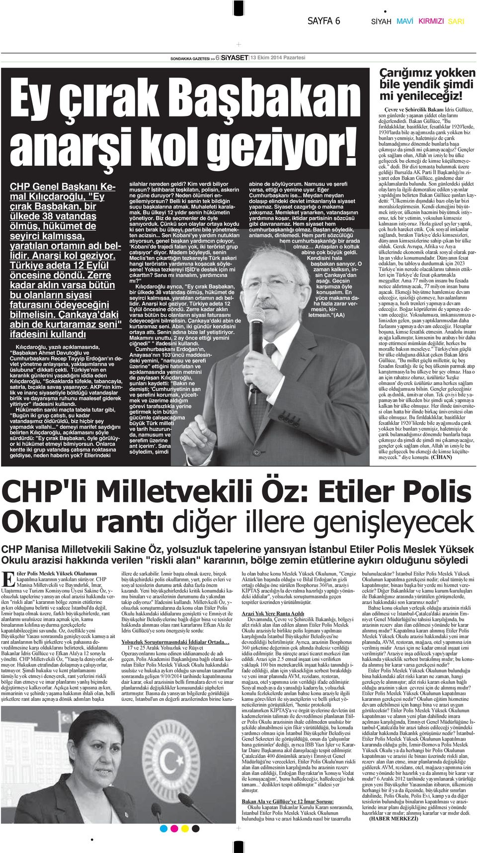 Çankaya'daki abin de kurtaramaz seni" ifadesini kullandı Kılıçdaroğlu, yazılı açıklamasında, "Başbakan Ahmet Davutoğlu ve Cumhurbaşkanı Recep Tayyip Erdoğan'ın devlet yönetme anlayışına,