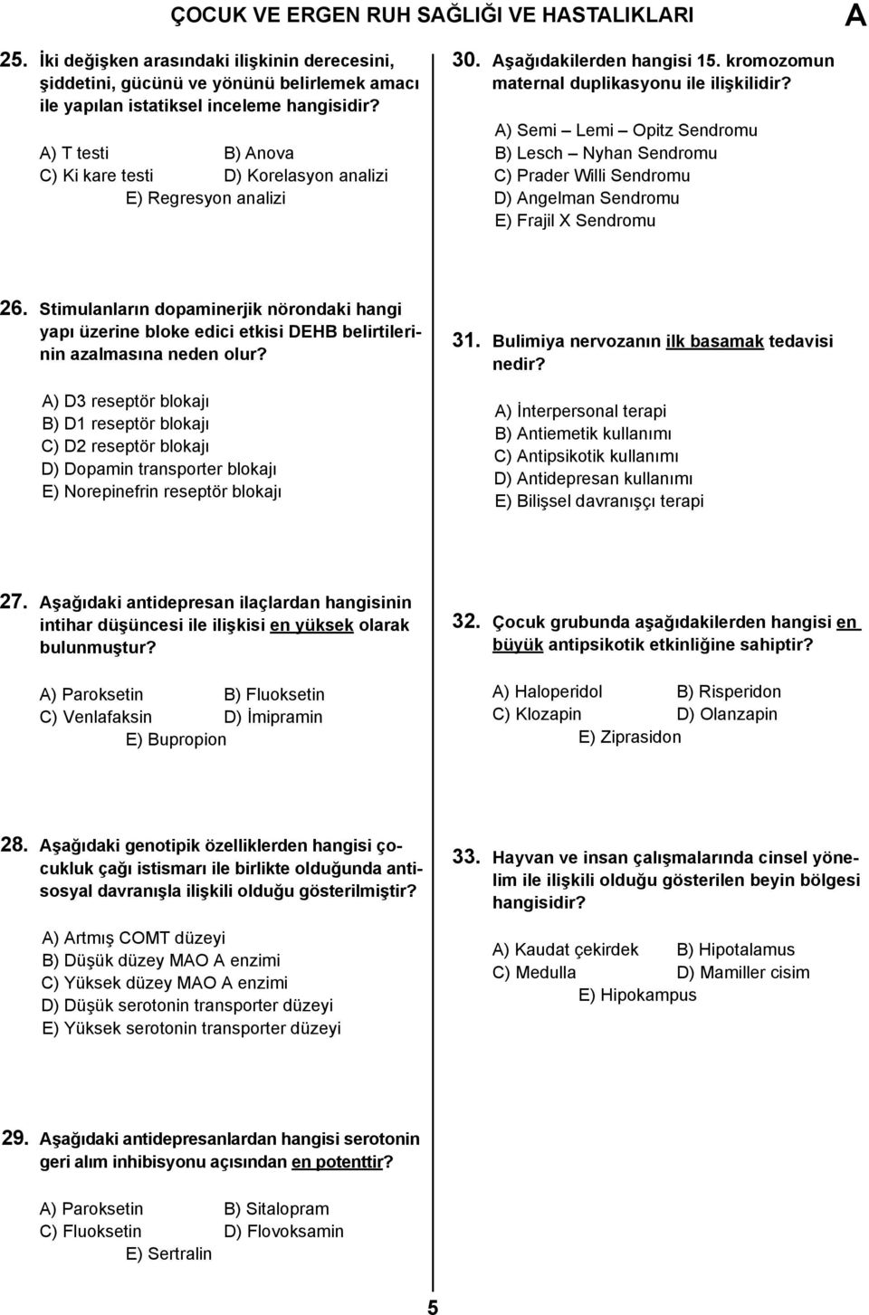 analizi 30. şağıdakilerden hangisi 15. kromozomun maternal duplikasyonu ile ilişkilidir?