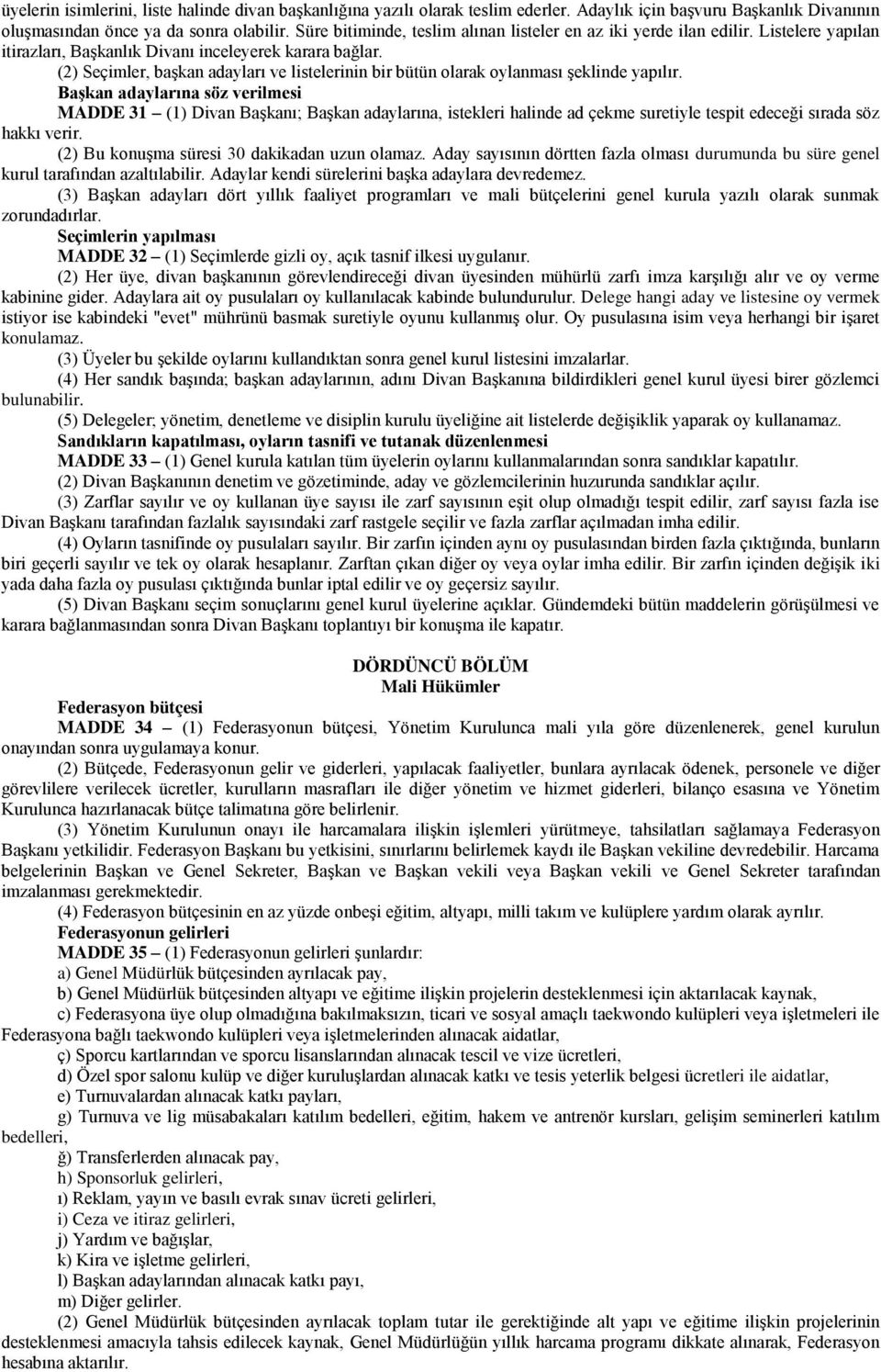 (2) Seçimler, başkan adayları ve listelerinin bir bütün olarak oylanması şeklinde yapılır.