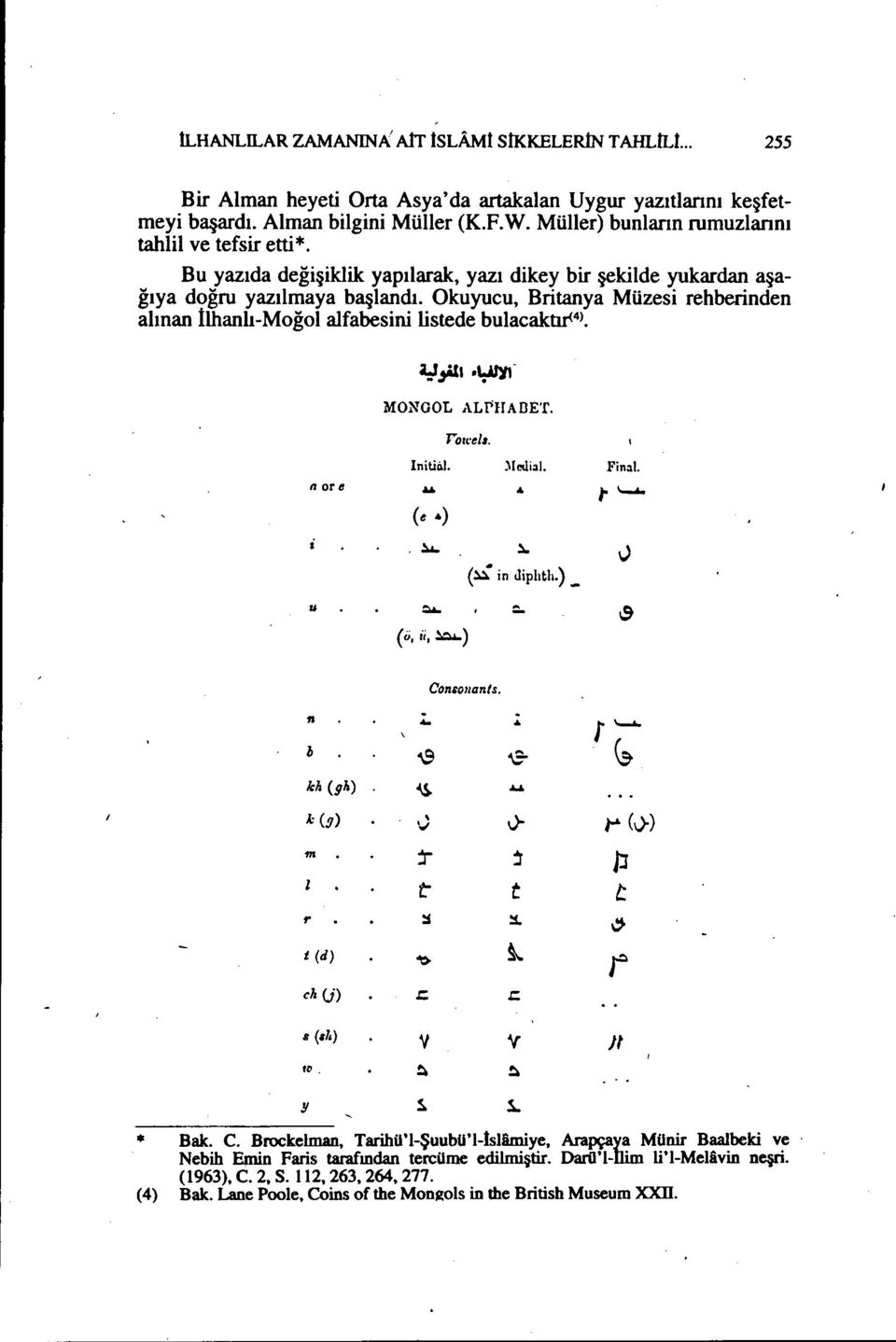 Okuyucu, Britanya Müzesi rehberinden alman İlhanlı-Moğol alfabesini listede bulacaktır<4). i:'"alı.~- MONOOL ALI'HADET. VOlt'e/8. Initi ı. )(edi.ı. Fin.!' n ore..... r~ (ta).4 ~ ı,) (~ in diplıtıı.