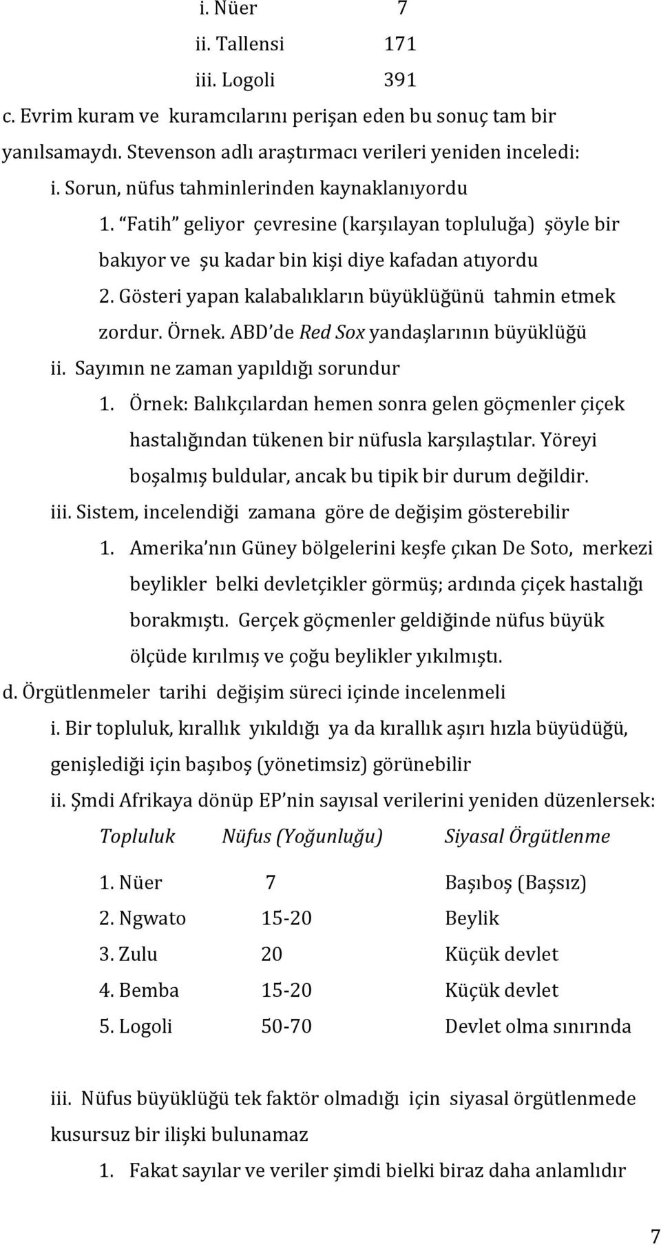 Gösteri yapan kalabalıkların büyüklüğünü tahmin etmek zordur. Örnek. ABD de Red Sox yandaşlarının büyüklüğü ii. Sayımın ne zaman yapıldığı sorundur 1.