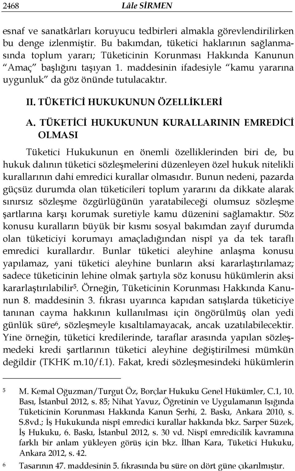 II. TÜKETİCİ HUKUKUNUN ÖZELLİKLERİ A.