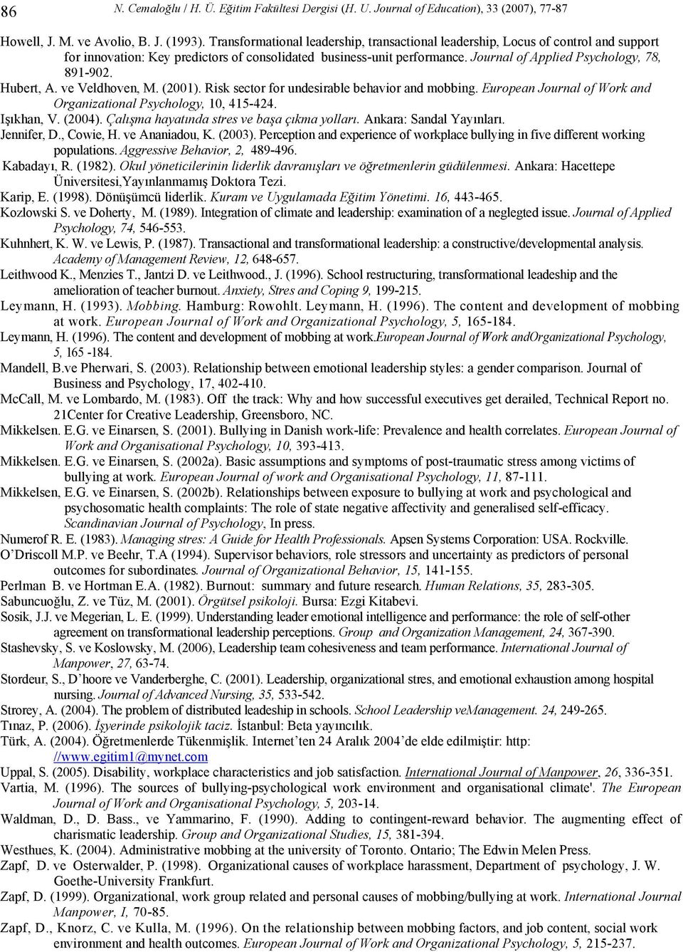 Journal of Applied Psychology, 78, 891-902. Hubert, A. ve Veldhoven, M. (2001). Risk sector for undesirable behavior and mobbing. European Journal of Work and Organizational Psychology, 10, 415-424.