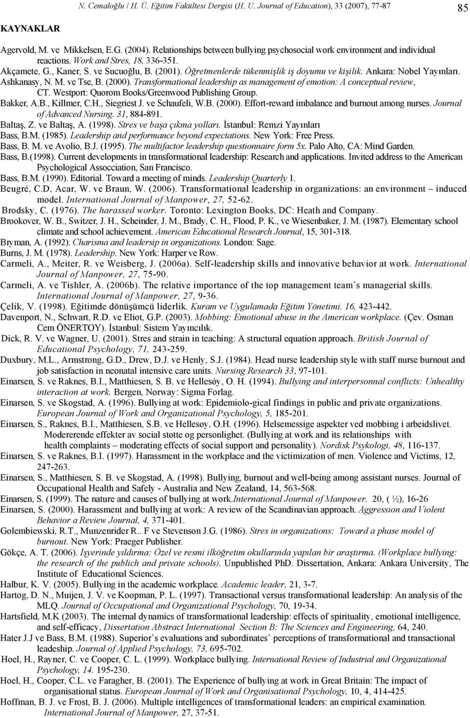 Öğretmenlerde tükenmişlik iş doyumu ve kişilik. Ankara: Nobel Yayınları. Ashkanasy, N. M. ve Tse, B. (2000). Transformational leadership as management of emotion: A conceptual review, CT.