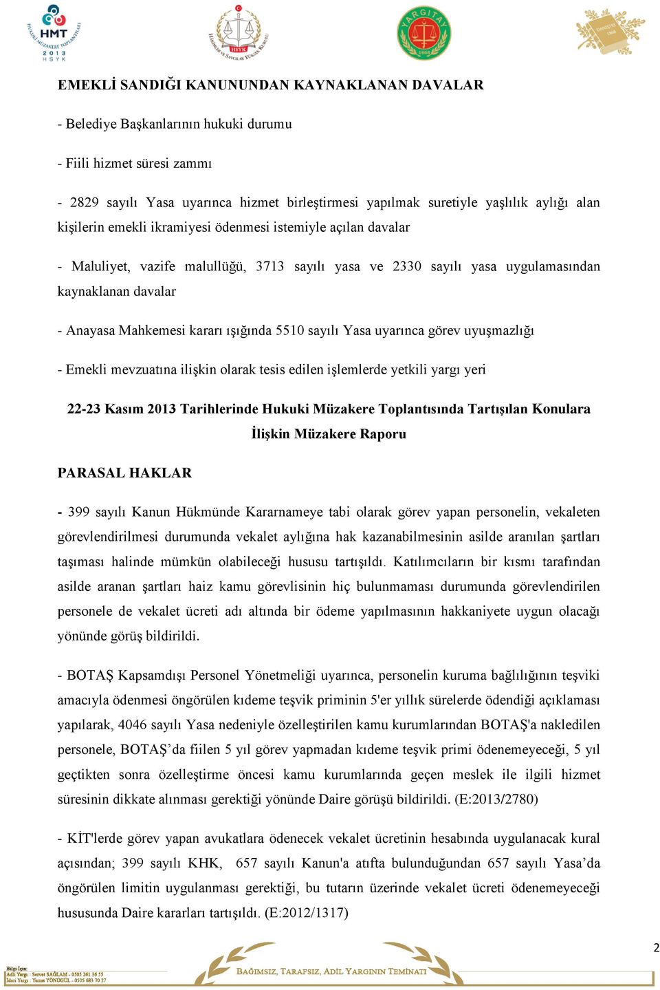 ışığında 5510 sayılı Yasa uyarınca görev uyuşmazlığı - Emekli mevzuatına ilişkin olarak tesis edilen işlemlerde yetkili yargı yeri 22-23 Kasım 2013 Tarihlerinde Hukuki Müzakere Toplantısında