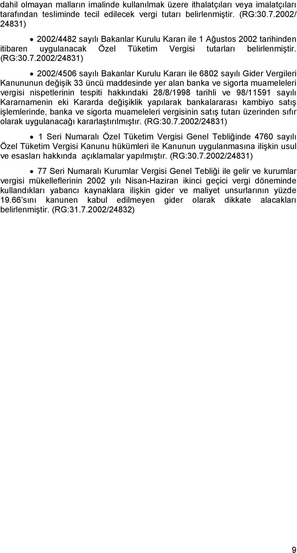 2002/24831) 2002/4506 sayılı Bakanlar Kurulu Kararı ile 6802 sayılı Gider Vergileri Kanununun değişik 33 üncü maddesinde yer alan banka ve sigorta muameleleri vergisi nispetlerinin tespiti hakkındaki