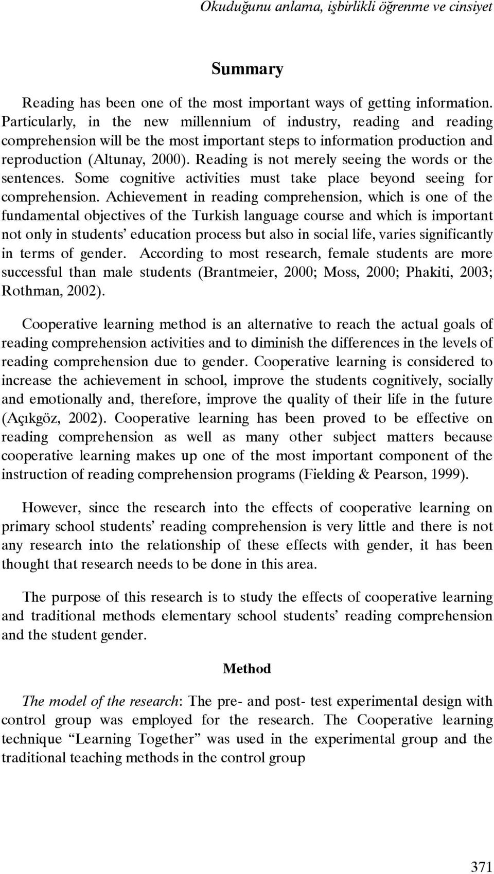 Reading is not merely seeing the words or the sentences. Some cognitive activities must take place beyond seeing for comprehension.