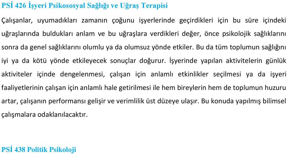 Bu da tüm toplumun sağlığını iyi ya da kötü yönde etkileyecek sonuçlar doğurur.