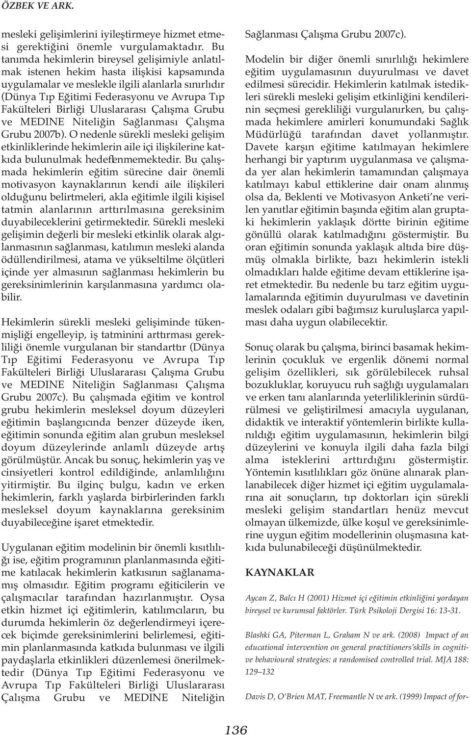 Fakülteleri Birliği Uluslararası Çalışma Grubu ve MEDINE Niteliğin Sağlanması Çalışma Grubu 2007b).