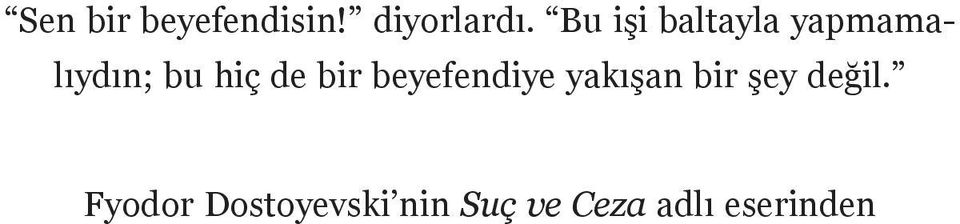 bir beyefendiye yakışan bir şey değil.