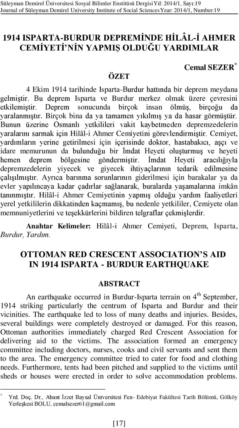 Bu deprem Isparta ve Burdur merkez olmak üzere çevresini etkilemiştir. Deprem sonucunda birçok insan ölmüş, birçoğu da yaralanmıştır. Birçok bina da ya tamamen yıkılmış ya da hasar görmüştür.