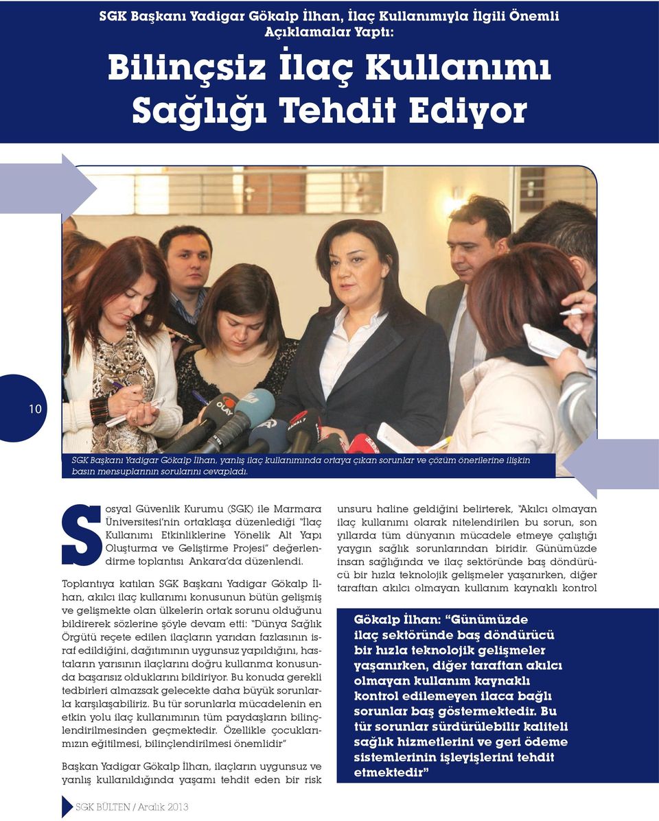 Sosyal Güvenlik Kurumu (SGK) ile Marmara Üniversitesi nin ortaklaşa düzenlediği İlaç Kullanımı Etkinliklerine Yönelik Alt Yapı Oluşturma ve Geliştirme Projesi değerlendirme toplantısı Ankara da