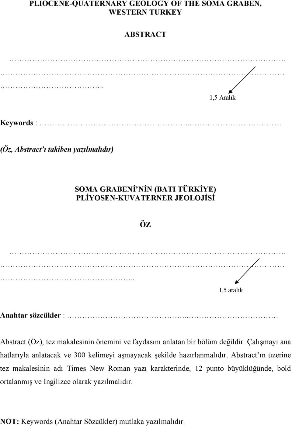 . Abstract (Öz), tez makalesinin önemini ve faydasını anlatan bir bölüm değildir.