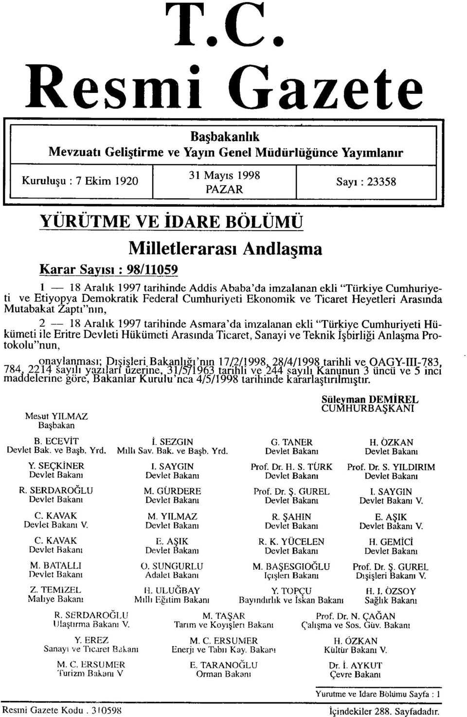 Zaptı"nın, 2 18 Aralık 1997 tarihinde Asmara'da imzalanan ekli "Türkiye Cumhuriyeti Hükümeti ile Eritre Devleti Hükümeti Arasında Ticaret, Sanayi ve Teknik İşbirliği Anlaşma Protokolu"nun,