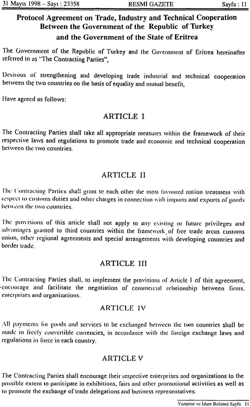 technical cooperation between the two countries on the basis of equality and mutual benefit, Have agreed as follows: ARTICLE 1 The Contracting Parlies shall lake all appropriate measures within the