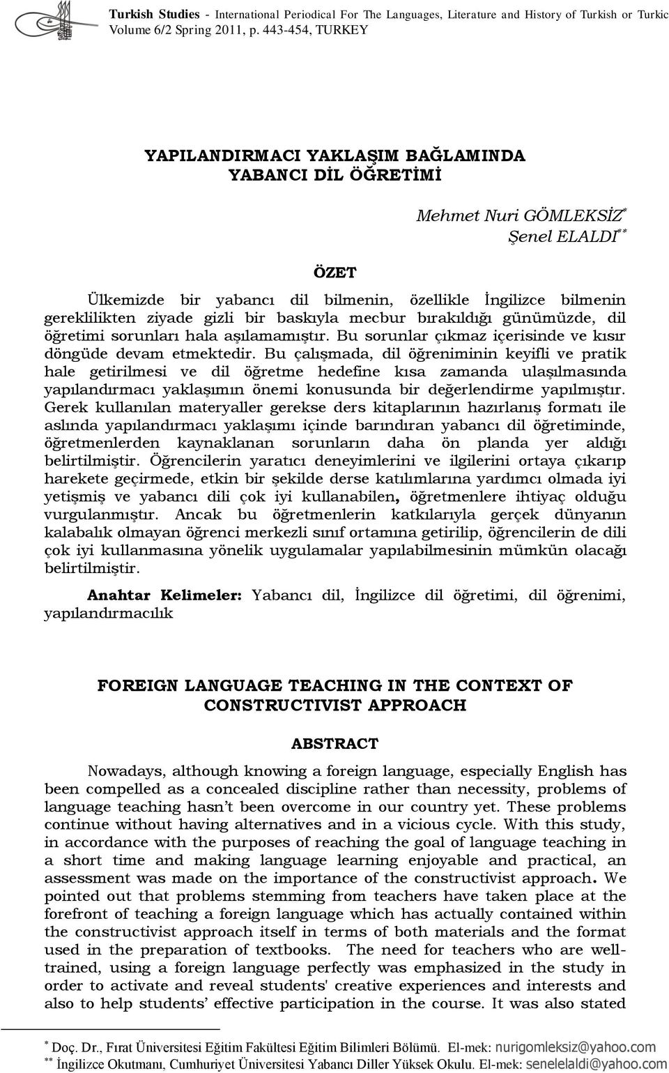 gizli bir baskıyla mecbur bırakıldığı günümüzde, dil öğretimi sorunları hala aşılamamıştır. Bu sorunlar çıkmaz içerisinde ve kısır döngüde devam etmektedir.