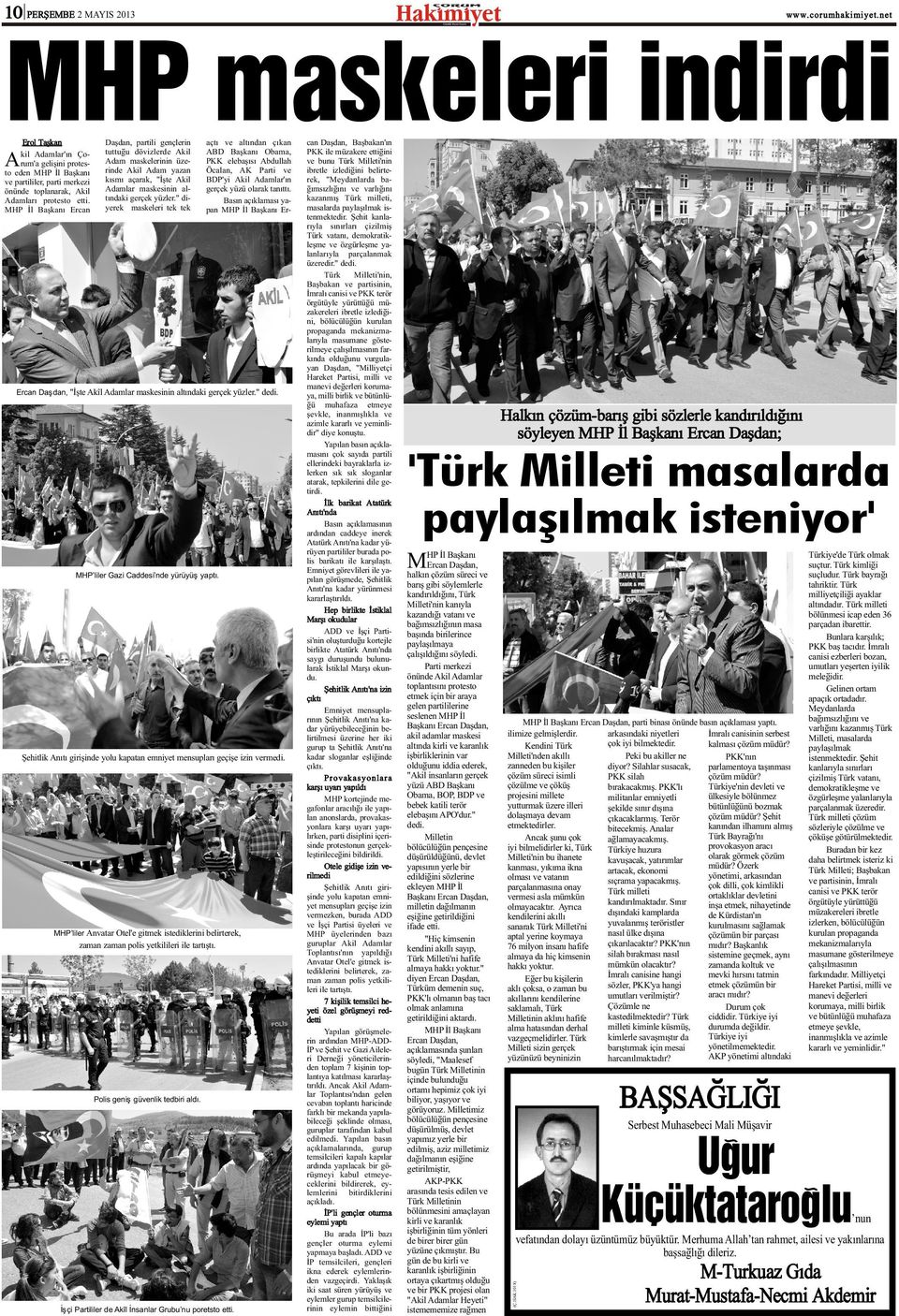 " diyerek maskeleri tek tek açtý ve altýndan çýkan ABD Baþkaný Obama, PKK elebaþýsý Abdullah Öcalan, AK Parti ve BDP'yi Akil Adamlar'ýn gerçek yüzü olarak tanýttý.