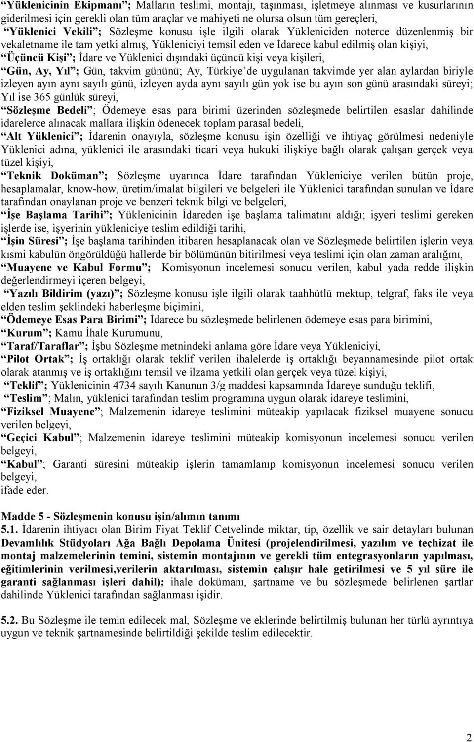 Yüklenici dışındaki üçüncü kişi veya kişileri, Gün, Ay, Yıl ; Gün, takvim gününü; Ay, Türkiye de uygulanan takvimde yer alan aylardan biriyle izleyen ayın aynı sayılı günü, izleyen ayda aynı sayılı