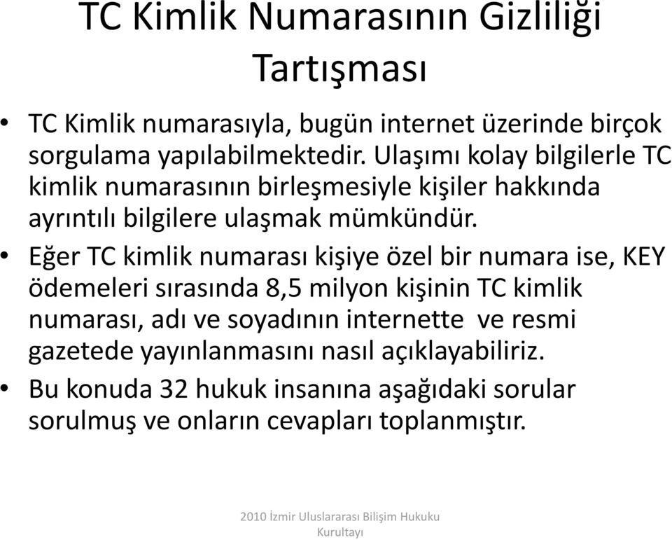 Eğer TC kimlik numarası kişiye özel bir numara ise, KEY ödemeleri sırasında 8,5 milyon kişinin TC kimlik numarası, adı ve soyadının