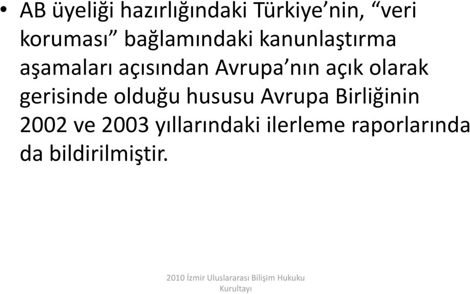 açık olarak gerisinde olduğu hususu Avrupa Birliğinin