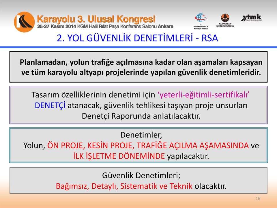 Tasarım özelliklerinin denetimi için yeterli-eğitimli-sertifikalı DENETÇİ atanacak, güvenlik tehlikesi taşıyan proje unsurları