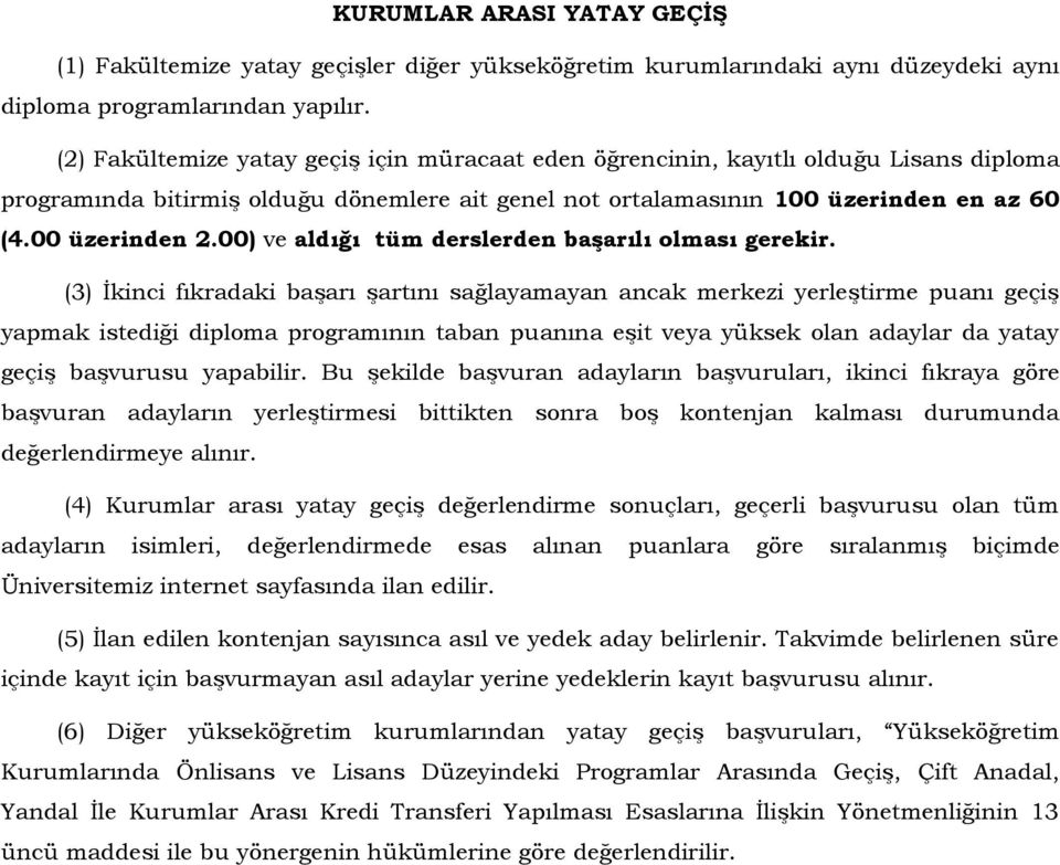 00) ve aldığı tüm derslerden baģarılı olması gerekir.